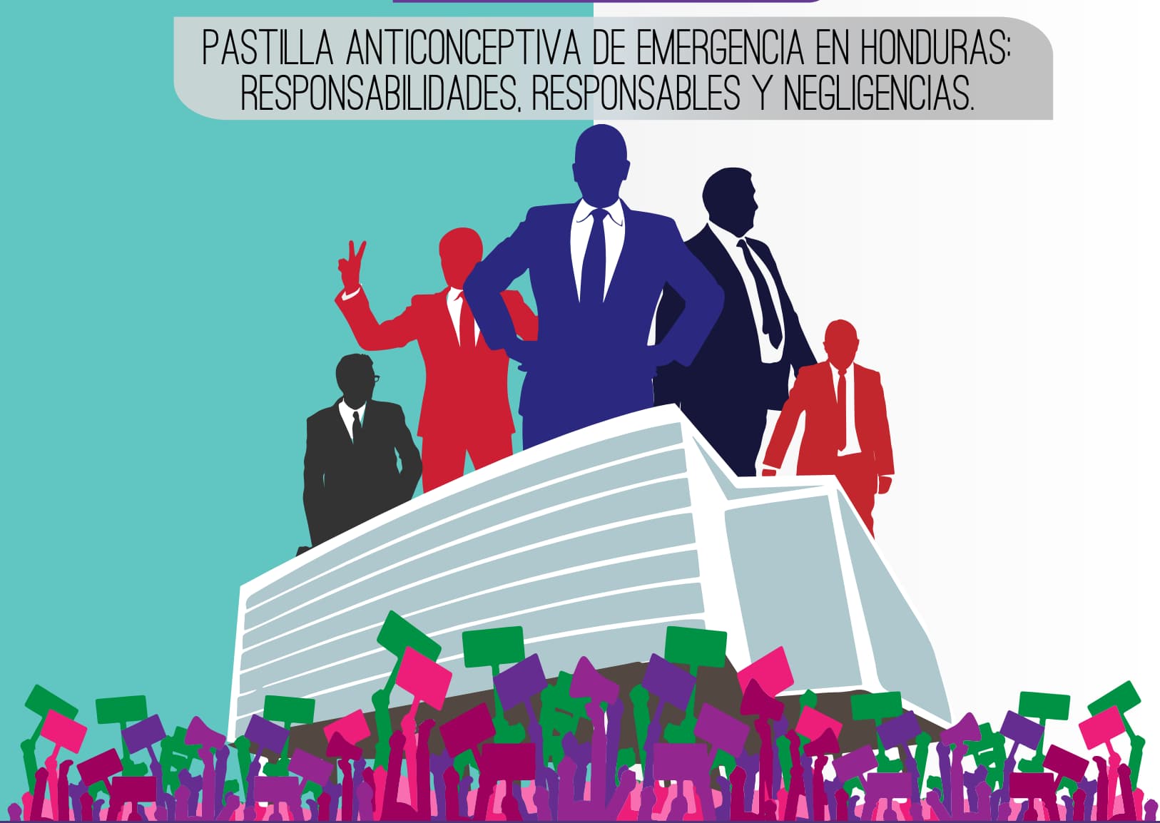 PAE en Honduras Pastilla Anticonceptiva de Emergencia Derechos de las mujeres en Honduras Prohibición de la PAE Salud sexual y reproductiva Violencia sexual en Honduras Congreso Nacional y la PAE Alba Consuelo Flores y la Secretaría de Salud Despenalización de la PAE Grupos religiosos y derechos reproductivos